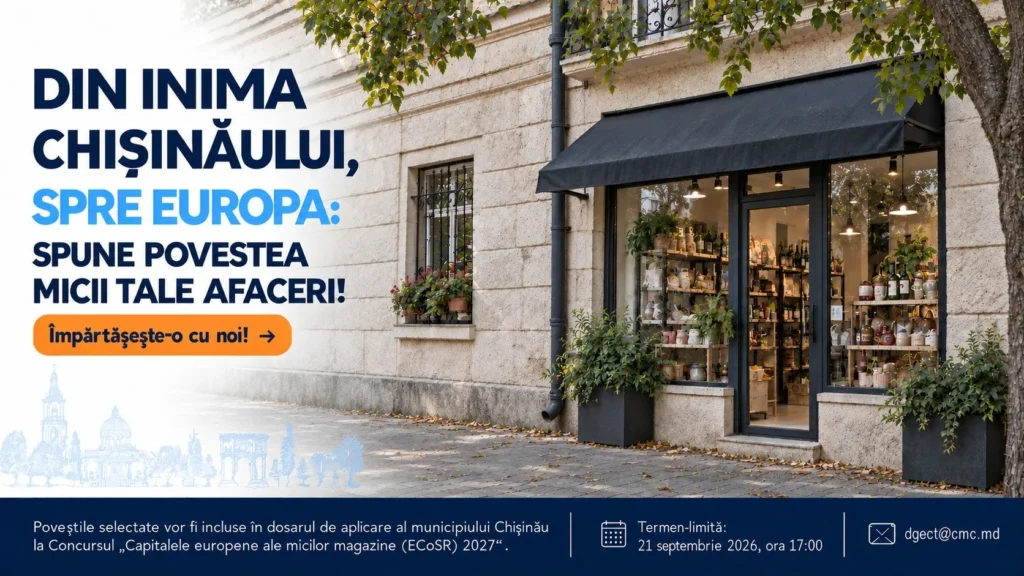 Din inima Chișinăului, spre Europa: spune povestea micii tale afaceri!